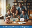 Best financial products for beginners