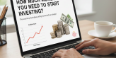 How Much Money Do You Need to Start Investing?